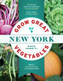 Grow Great Vegetables in New York by Marie Iannotti, 9781604698824