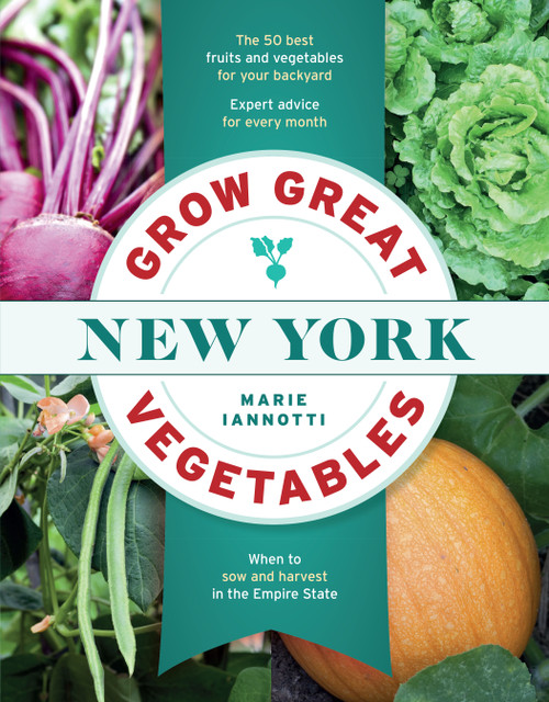 Grow Great Vegetables in New York by Marie Iannotti, 9781604698824