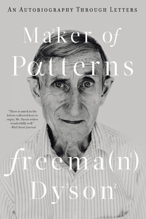 Maker of Patterns (An Autobiography Through Letters) - 9781631495472 by Freeman Dyson, 9781631495472