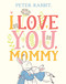 I Love You, Mommy - 9780241355060 by Beatrix Potter, 9780241355060