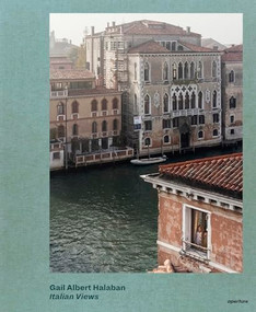 Gail Albert Halaban: Italian Views by Gail Albert Halaban, Francine Prose, Gail Albert Halaban, 9781597114516
