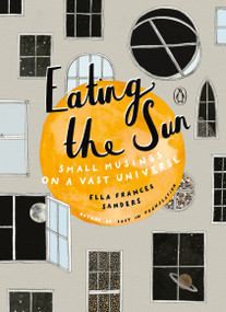 Eating the Sun (Small Musings on a Vast Universe) by Ella Frances Sanders, 9780143133162