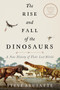The Rise and Fall of the Dinosaurs (A New History of Their Lost World) by Steve Brusatte, 9780062490438