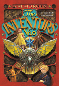 The Inventors at No. 8 - 9780316471510 by A. M. Morgen, 9780316471510