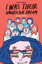 I Was Their American Dream (A Graphic Memoir) by Malaka Gharib, 9780525575115