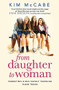 From Daughter to Woman (Parenting girls safely through their teens) by Kim McCabe, 9781408710210