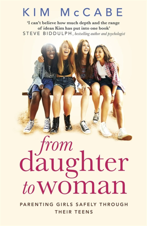 From Daughter to Woman (Parenting girls safely through their teens) by Kim McCabe, 9781408710210