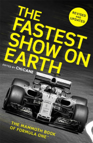 The Fastest Show on Earth (The Mammoth Book of Formula One™) by Chicane, 9781472142566