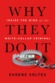 Why They Do It (Inside the Mind of the White-Collar Criminal) - 9781541774179 by Eugene Soltes, 9781541774179