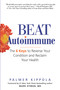 Beat Autoimmune (The 6 Keys to Reverse Your Condition and Reclaim Your Health) by Palmer Kippola, Mark Hyman, 9780806538945