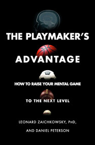 The Playmaker's Advantage (How to Raise Your Mental Game to the Next Level) - 9781501181870 by Leonard Zaichkowsky, Daniel Peterson, 9781501181870