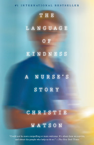 The Language of Kindness (A Nurse's Story) - 9781524761646 by Christie Watson, 9781524761646