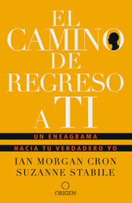 El camino de regreso a ti: Un eneagrama hacia tu verdadero yo / The Road Back to You (Spanish Edition) by Ian Morgan Cron, Suzanne Stabile, 9781949061680