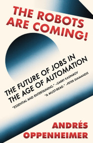 The Robots Are Coming! (The Future of Jobs in the Age of Automation) by Andres Oppenheimer, Ezra E. Fitz, 9780525565000