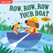 Indestructibles: Row, Row, Row Your Boat (Chew Proof · Rip Proof · Nontoxic · 100% Washable (Book for Babies, Newborn Books, Safe to Chew)) by Maddie Frost, Amy Pixton, 9781523505104