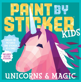 Paint by Sticker Kids (Official): Unicorns & Magic (Create 10 Pictures One Sticker at a Time! Includes Glitter Stickers) by Workman Publishing, 9780761193647