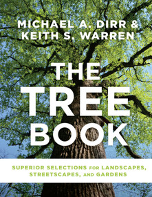 The Tree Book (Superior Selections for Landscapes, Streetscapes, and Gardens) by Michael A. Dirr, Keith S. Warren, 9781604697148