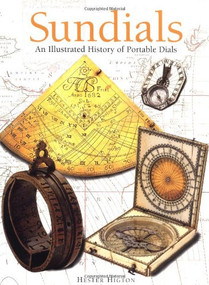 Sundials (An Illustrated History of Portable Dials) by Hester Higton, 9780856675232