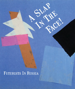 A Slap in the Face! (Futurists in Russia) by John Milner, 9780856676383