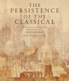 The Persistence of the Classical (Essays on Architecture Presented to David Watkin) by Frank Salmon, 9780856676611