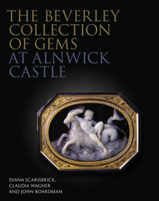 The Beverley Collection of Gems at Alnwick Castle by Diana Scarisbrick, Claudia Wagner, John Boardman, 9781781300442