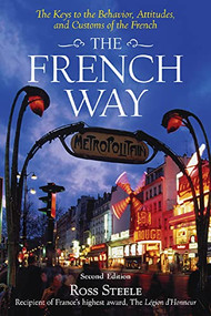 The French Way (The Truth Behind the Behavior, Attitudes, and Customs) by Ross Steele, 9780071428071