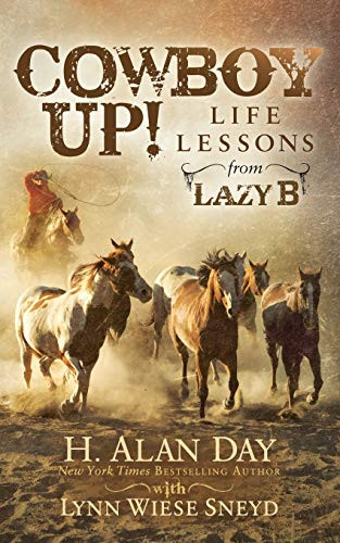 Cowboy Up! (Life Lessons from the Lazy B) by H. Alan Day, Lynn Wiese Sneyd, 9781683503989