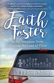 Faith to Foster (An All-American Story of Loving the Least of These) by T.J. Menn, Jenn Menn, 9781683505129