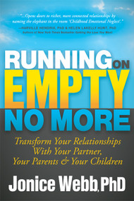 Running on Empty No More (Transform Your Relationships With Your Partner, Your Parents and  Your Children) by Jonice Webb, PhD, 9781683506737