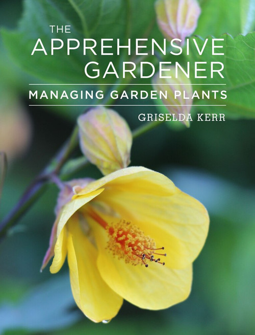 The Apprehensive Gardener (Managing Garden Plants) by Griselda Kerr, 9781910258231