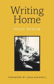Writing Home - 9781910258330 by Polly Devlin, Joan Bakewell, 9781910258330