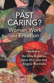 Past Caring? (Women, work and emotion) by Barbara Brookes, Jane McCabe, Angela Wanhalla, 9781988531342
