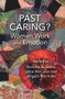 Past Caring? (Women, work and emotion) by Barbara Brookes, Jane McCabe, Angela Wanhalla, 9781988531342