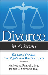 Divorce in Arizona (The Legal Process, Your Rights, and What to Expect) - 9781943886715 by Marlene A Pontrelli, Robert L Schwartz, 9781943886715