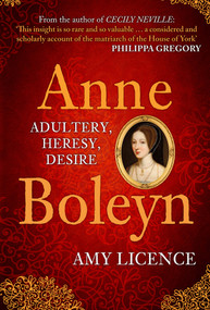 Anne Boleyn (Adultery, Heresy, Desire) - 9781445677279 by Amy Licence, 9781445677279