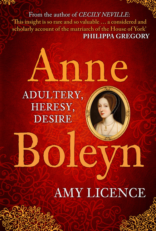 Anne Boleyn (Adultery, Heresy, Desire) - 9781445677279 by Amy Licence, 9781445677279