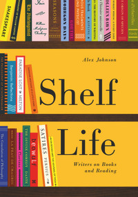Shelf Life (Writers on Books and Reading) by Alex Johnson, 9780712352864