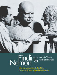 Finding Nemon (The Extraordinary Life of the Outsider Who Sculpted the Famous) by Aurelia Young, Julian Hale, 9780720620375