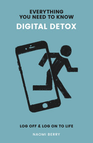 Digital Detox (Log Off & Log On to Life) by Naomi Berry, 9781999748944