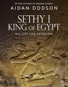 Sethy I, King of Egypt (His Life and Afterlife) by Aidan Dodson, Aidan Dodson, 9789774168864