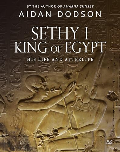 Sethy I, King of Egypt (His Life and Afterlife) by Aidan Dodson, Aidan Dodson, 9789774168864