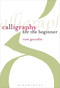 Calligraphy for the Beginner by Tom Gourdie, 9781912217533