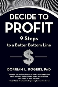Decide to Profit (9 Steps to a Better Bottom Line) by Dorriah Rogers, 9781590794272