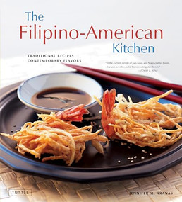 The Filipino-American Kitchen (Traditional Recipes, Contemporary Flavors) by Jennifer M. Aranas, Brian Briggs, Michael Lande, 9780804851688
