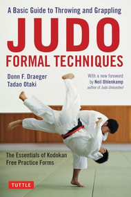Judo Formal Techniques (A Basic Guide to Throwing and Grappling - The Essentials of Kodokan Free Practice Forms) by Donn F. Draeger, Tadao Otaki, Neil Ohlenkamp, 9780804851480