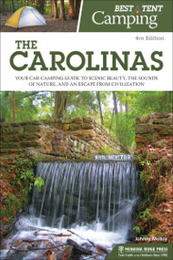Best Tent Camping: The Carolinas (Your Car-Camping Guide to Scenic Beauty, the Sounds of Nature, and an Escape from Civilization) by Johnny Molloy, 9781634041515