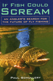 If Fish Could Scream by Paul Schullery, 9780811704359