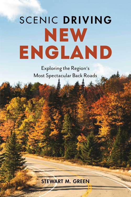 Scenic Driving New England (Exploring the Region's Most Spectacular Back Roads) by Stewart M. Green, 9781493035960