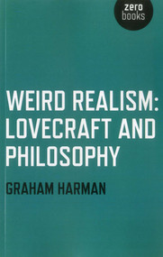Weird Realism (Lovecraft and Philosophy) by Graham Harman, 9781780992525