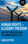 Human Rights - Illusory Freedom (Why We Should Repeal the Human Rights Act) by Luke Gittos, 9781785356872